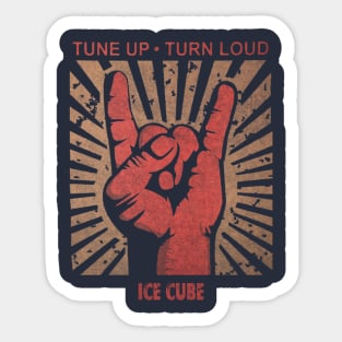 Tune up . Turn loud Ice Cube Sticker